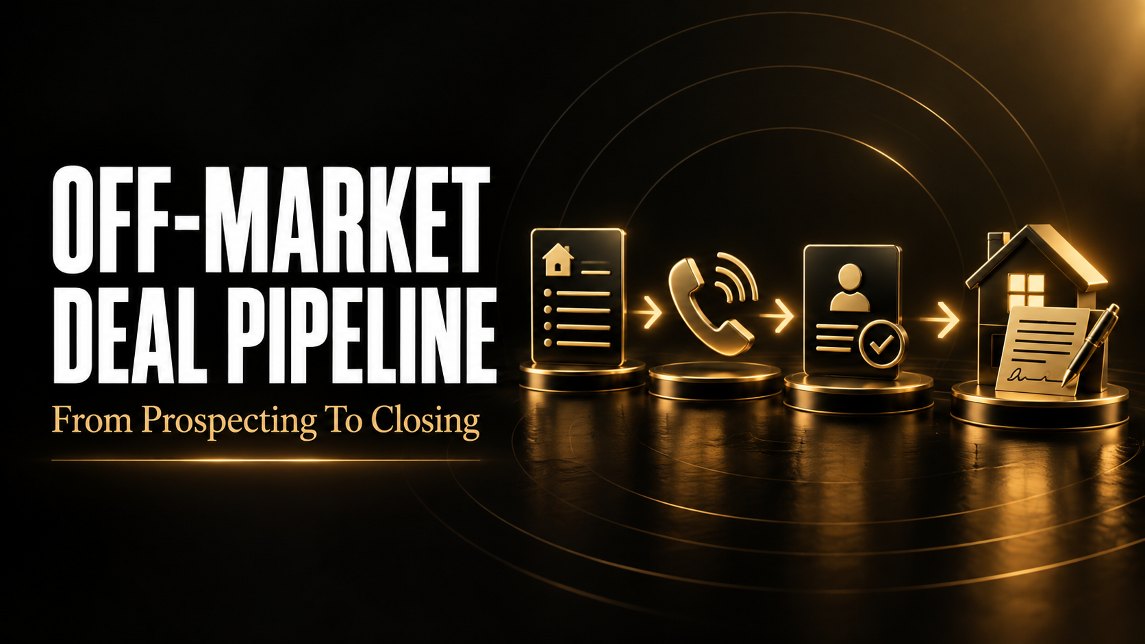 How to Build a Repeatable Off-Market Real Estate Deal Pipeline